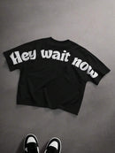 Camiseta Swavvy Hey Wait Now